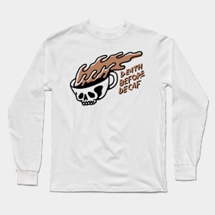 Death Before Decaf Long Sleeve T-Shirt